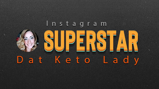 Instagram Superstar: Dat Keto Lady