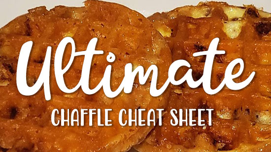 The Ultimate Chaffle Cheat Sheet